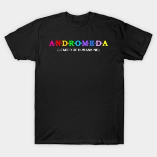 Andromeda  - leader of humankind. T-Shirt